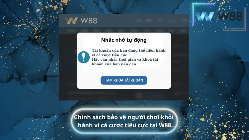 Chính sách bảo vệ người chơi khỏi hành vi cá cược tiêu cực tại W88