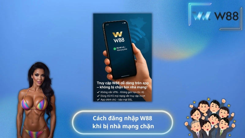 Cách đăng nhập W88 khi bị nhà mạng chặn