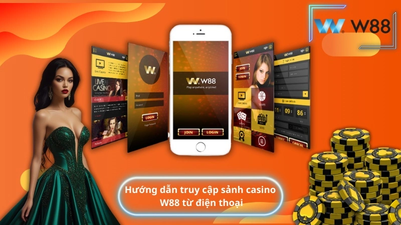 Hướng dẫn truy cập sảnh casino W88 từ điện thoại