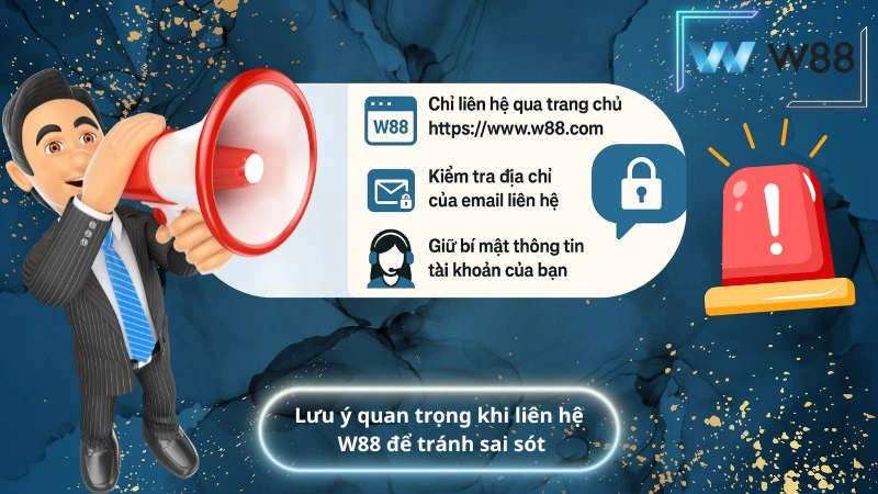 Lưu ý quan trọng khi liên hệ W88 để tránh sai sót