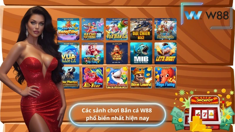 Các sảnh chơi Bắn cá W88 phổ biến nhất hiện nay