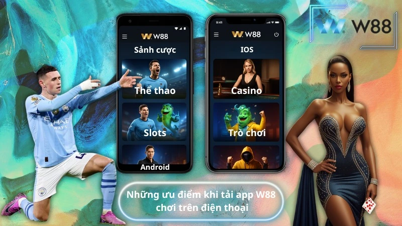 Những ưu điểm khi tải app W88 chơi trên điện thoại