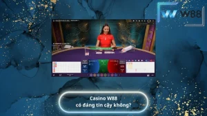 Casino W88 có đáng tin cậy không?