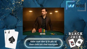 Kiểm soát tâm lý là yếu tố then chốt khi chơi blackjack