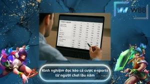 Kinh nghiệm đọc kèo cá cược e-sports từ người chơi lâu năm