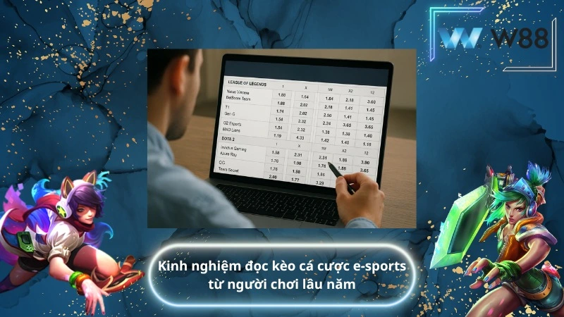 Kinh nghiệm đọc kèo cá cược e-sports từ người chơi lâu năm