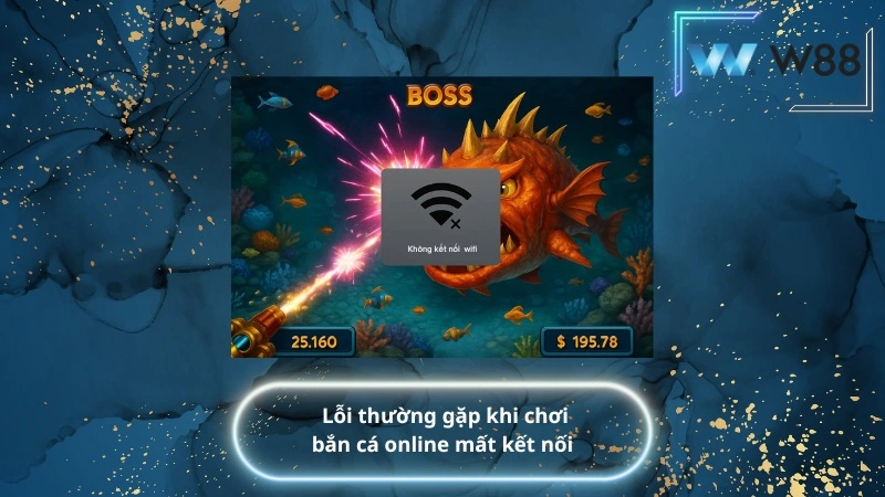 lỗi thường gặp khi chơi bắn cá online mất kết nối